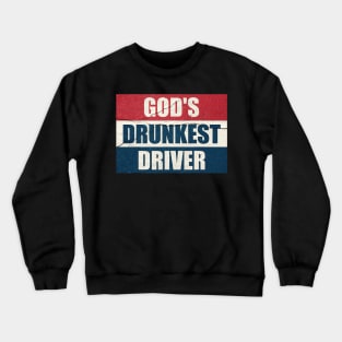 gods drunkest driver funny flag Crewneck Sweatshirt